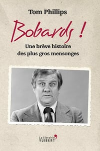 Bobards !: Une brève histoire des plus gros mensonges - Tom Phillips (2021)