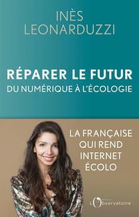 Réparer le futur: Du numérique à l'écologie - Inès Leonarduzzi (2021)