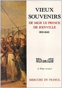 Vieux Souvenirs de Monseigneur le Prince de Joinville : 1818-1848