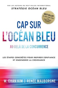 Cap sur l'Océan Bleu: Au-delà de la concurrence - W.Chan Kim (2017)