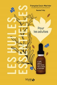 Les huiles essentielles pour les adultes - Françoise Couic-Marinier, Rachel Frély (2021)