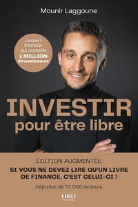 Mounir Laggoune - Investir pour être libre, édition augmentée : 10 étapes pour atteindre l'indépendance financière : placements, Bourse, immobilier, entreprereuriat (2026)