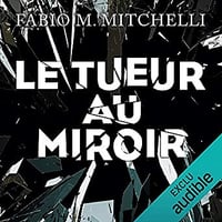 Fabio M. Mitchelli - Le tueur au miroir [Louise Beaulieu, Tome 2]