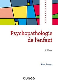 Psychopathologie de l'enfant - 3e édition - Marie Dessons (2020)