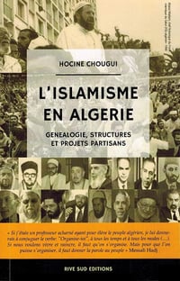 Hocine Chougui - L'Islamisme en Algérie - Généalogie, Structures et Projets partisans