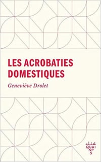 Geneviève Drolet, "Les acrobaties domestiques" (2022)
