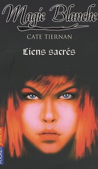 Magie Blanche T7 : Liens sacrés - Cate Tiernan (2007)