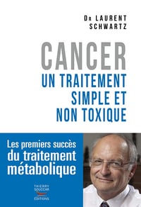 Cancer : un traitement simple et non toxique - Laurent Schwartz (2016)