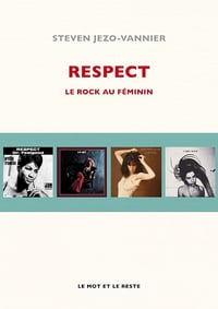Respect : Le rock au féminin - Steven Jézo-Vannier (2021)
