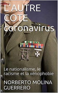 L’AUTRE COTE coronavirus : Le nationalisme, le racisme et la xénophobie - NORBERTO MOLINA GUERRERO (2020)