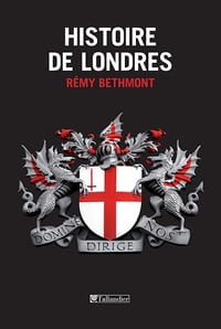 Histoire de Londres - Rémy Bethmont (2014)