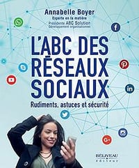 L’ABC des réseaux sociaux (2017) : Rudiments, astuces et sécurité