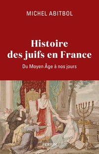 Histoire des Juifs en France: Du Moyen Âge à nos jours - Michel Abitbol (2024)