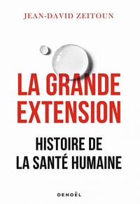La grande extension : Histoire de la santé humaine - Jean-David Zeitoun (2021)