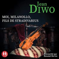 Moi, Milanollo, Fils de Stradivarius - Jean Diwo (2020)