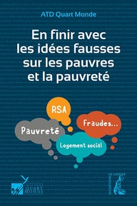 En finir avec les idées fausses sur les pauvres et la pauvreté - Atd Quart Monde