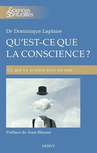 Qu’est-ce que la conscience ? : Ce que la science peut en dire - Dominique Laplane