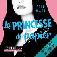 La princesse de papier - Les héritiers Tome 1 - Erin Watt [2018]