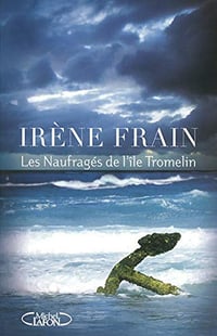 Les Naufragés de l’île Tromelin - Irene Frain (2020)
