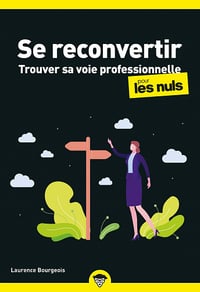Se reconvertir pour les Nuls : Changer de voie professionnelle - Laurence Bourgeois (2021)