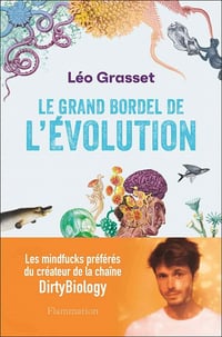 Léo Grasset - Le grand bordel de l'évolution (2021)