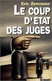 Le coup d’Etat des juges - Eric Zemmour