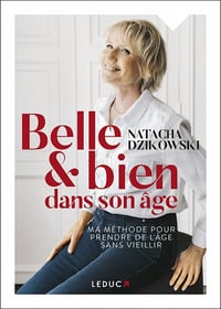 Belle et bien dans son âge : Ma méthode pour prendre de l'âge sans vieillir - Natacha Dzikowski (2021)