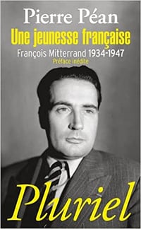 Pierre Péan, "Une jeunesse française : François Mitterrand, 1934-1947"