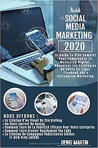 Social Media Marketing; Le Guide le plus Complet Pour Comprendre le Marketing Digital. Découvrez les Stratégies de vente en ligne - Denis Martin (2020)