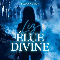 Suzanne Roy - Liz - Élue divine