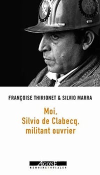 Moi, Silvio de Clabecq, militant ouvrier - Françoise Thirionet, Silvio Marra (2020)