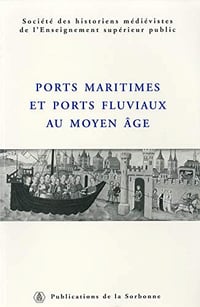 Collectif - Ports maritimes et ports fluviaux au moyen âge (2019)