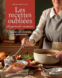 Les recettes oubliées de grand-maman: Des plats qui traversent le générations - Sébastien Labrie-Lacroix (2025)