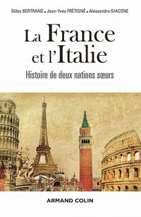 La France et l'Italie : Histoire de deux nations sœurs, de 1660 à nos jours - Gilles Bertrand, Jean-Yves Frétigné, Alessandro Giacone