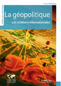 Boniface Pascal - La geopolitique les relations internationales