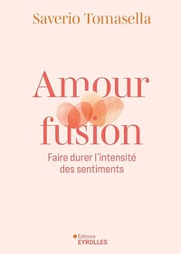 Amour fusion: Faire durer l'intensité des sentiments - Saverio Tomasella (2026)