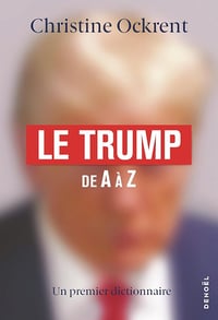 Le Trump de A à Z : Un premier dictionnaire - Christine Ockrent (2025)