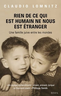 Rien de ce qui est humain ne nous est étranger : Une famille juive entre les mondes - Claudio Lomnitz (2023)