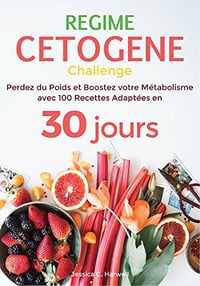Régime Cétogène: Perdez du Poids et Boostez votre Métabolisme avec 100 recettes adaptées en 30 jours (2018)