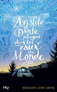 Aristote et Dante plongent dans les eaux du monde - Benjamin Alire Saenz (2022)