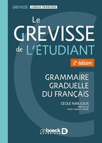 Le Grevisse de l'étudiant: Grammaire graduelle du français - Cécile Narjoux et Mary-Annick Morel