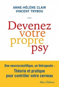 Devenez votre propre psy - Anne-helene Clair, Vincent Trybou (2021)