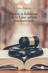 Forces et faiblesses de la Cour pénale internationale - Albert Mpinda (2023)