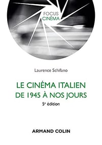 Le cinéma italien de 1945 à nos jours, 5e édition (Focus Cinéma) - Laurence Schifano (2022)