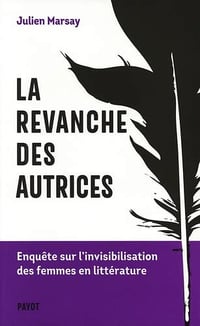 La revanche des autrices: Enquête sur l'invisibilisation des femmes en littérature - Julien Marsay (2022)