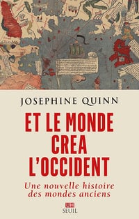 Et le monde créa l'Occident: Une nouvelle histoire des mondes anciens - Josephine Quinn (2025)