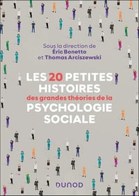 Les 20 petites histoires des grandes théories de la psychologie sociale - Eric Bonetto, Thomas Arciszewski (2025)