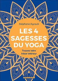 Les 4 sagesses du yoga : Trouvez votre trésor intérieur - Stéphane Ayrault (2020)