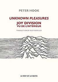 Unknown pleasures : Joy Division vu de l'intérieur - Peter Hook (2014)