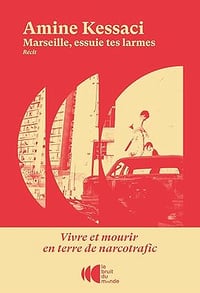 Marseille essuie tes larmes : vivre et mourir en terre de narcotrafic - Amine Kessaci (2025)